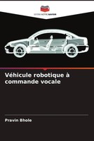 Pravin Bhole | VéHicule Robotique à Commande Vocale | Taschenbuch | FranzöSisch