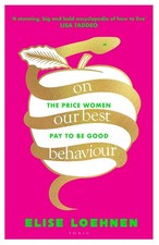 On Our Best Behaviour: From the host of Pulling The Thread by Elise Loehnen (Eng