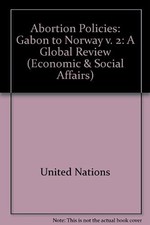 Abortion Policies: A Global ReviewGabon to Norway (Population Studies Series...