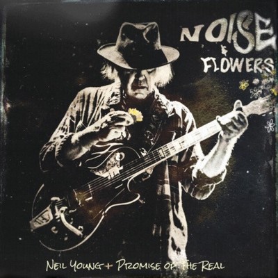 Noise and Flowers by Neil Young and Promise of the Real [CD]