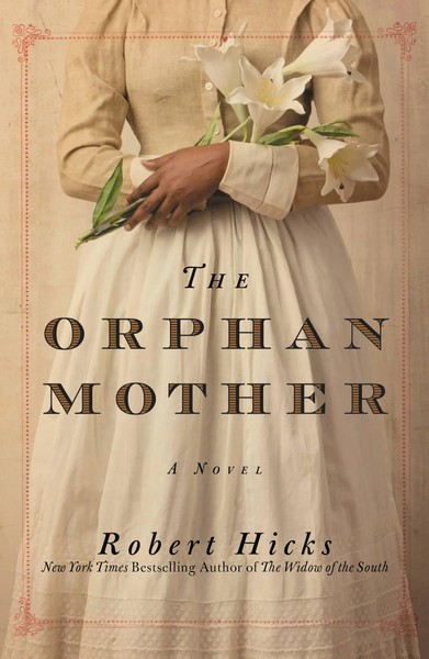Robert Hicks | The Orphan Mother | Buch | Englisch (2016) | A Novel | Gebunden-image