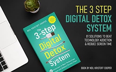 The 3-Step Digital Detox System: 81 So..., Cooper, Neil