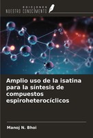 Manoj N. Bhoi | Amplio Uso De La Isatina Para La SíNtesis De Compuestos...
