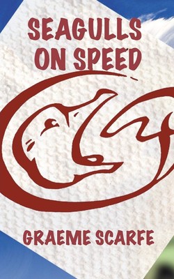 Graeme Scarfe Seagulls on Speed (Taschenbuch)