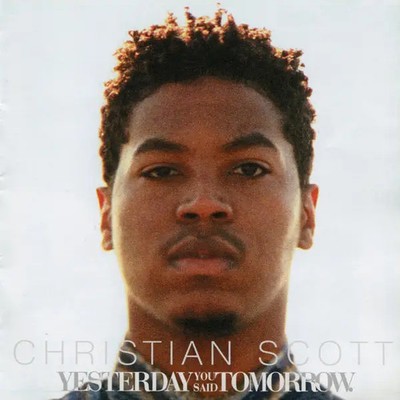 CD Christian Scott Yesterday You Said Tomorrow Concord Jazz