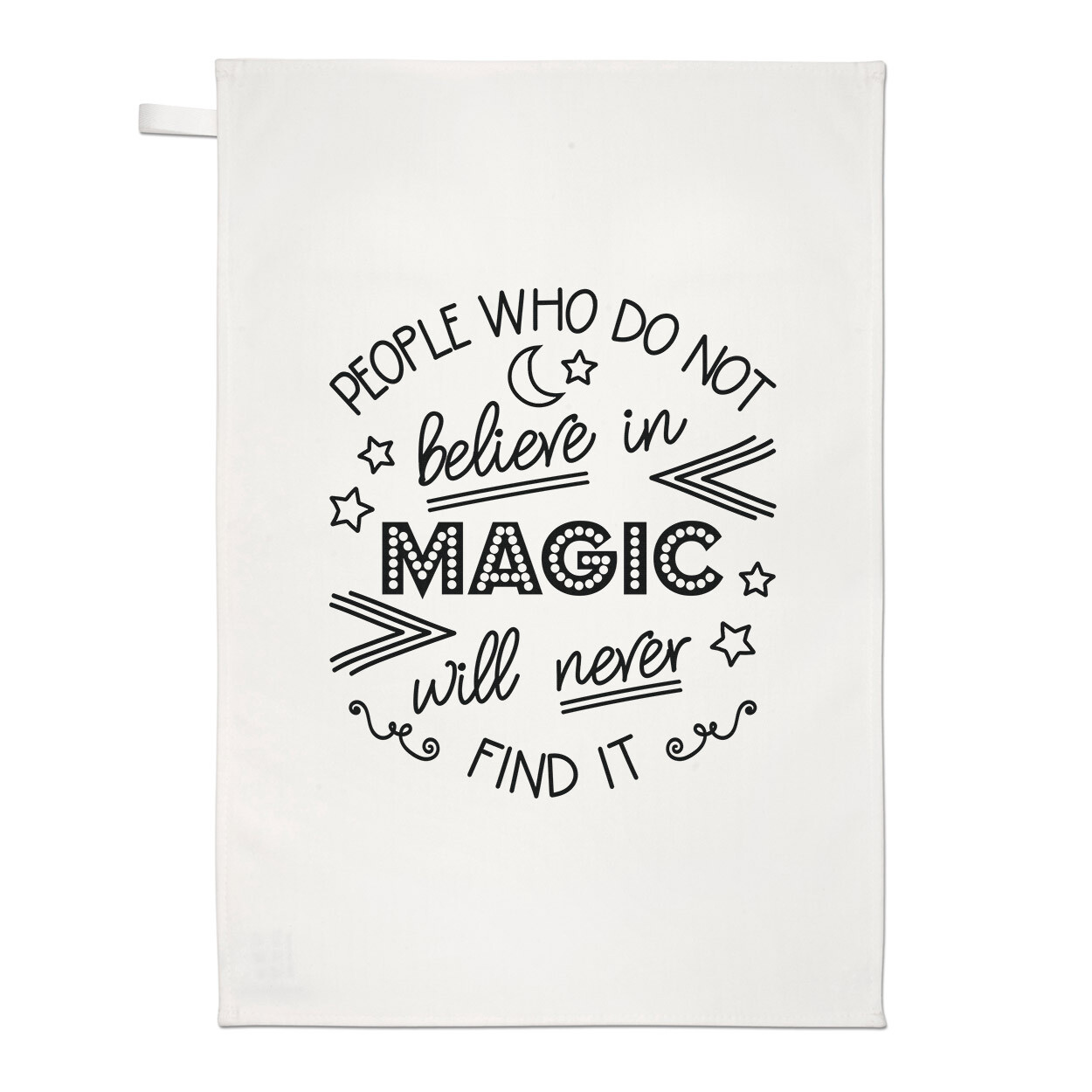 People Who Do Not Believe In Magic Will Never Find It Tea Towel Cloth Wizard