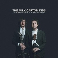 Milk Carton Kids - All The Things That I Did And All The Things That I D - G4Z