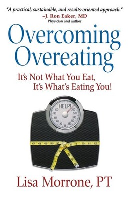 Overcoming Overeating: It's Not What You Eat, It's What's Eating You!
