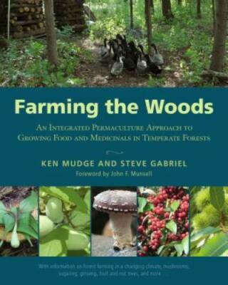 Farming the Woods: An Integrated Permaculture Approach to Growing Food an - GOOD