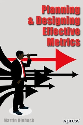 Planning and Designing Effective Metrics Martin Klubeck Taschenbuch viii 2014