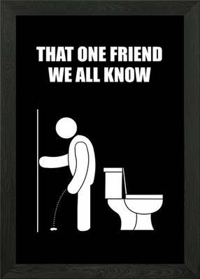 That one drunk friend Gerahmtes Wandbild Poster Leinwanddruck Bild