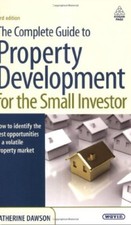 The Complete Guide to Property Development for the Small Inves ,.9780749454517