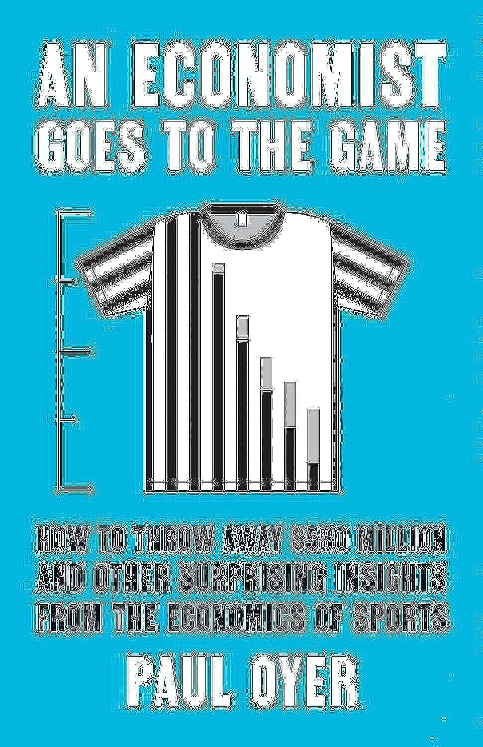 9780300218244 An Economist Goes to the Game: How to Throw Away $...ics of Sports