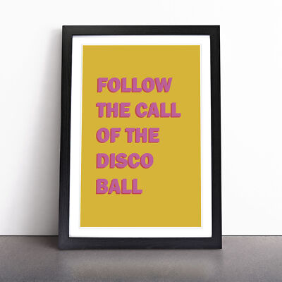 Follow The Call Of The Discokugel Typografie Gerahmter Wandbilddruck auf Leinwand