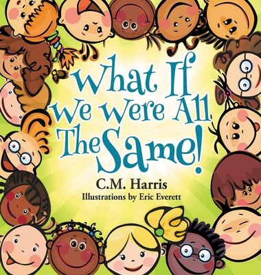 What If We Were All The Same!: A Children's Book About Ethnic Diversity and ...
