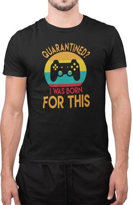 Lustiges T-Shirt Quarantäne Ich wurde für dieses Gaming Sarkastisch geboren
