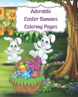 Adorable Easter Bunnies Coloring Pages - Paperback NEW Christine Thoma 2020-10-1