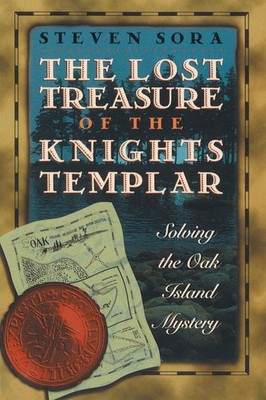 The Lost Treasure of the Knights Templar: Solving the Oak Island Mystery - p...