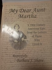My Dear Aunt Martha: A 19th Century American Epic from Letters by Stave 2011 Z12 My Dear Aunt Martha: A 19th Century American Epic from Letters by Stave 2011 Z12