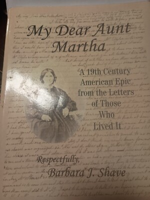 My Dear Aunt Martha: A 19th Century American Epic from Letters by Stave 2011 Z12