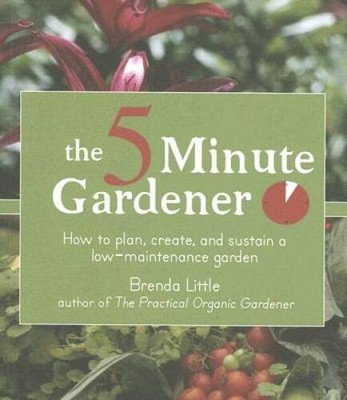 The 5-Minute Gardener: How to Plan, Create, and Sustain a Low-Mainte - VERY GOOD