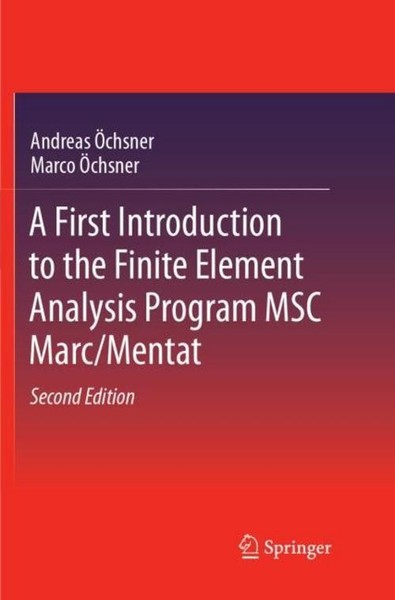 A First Introduction To The Finite Element Analysis Program Msc Marc/Mentat Andr-image