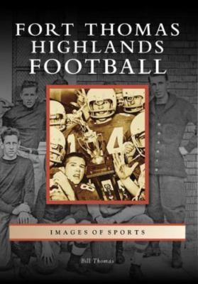 Fort Thomas Highlands Football (Images of Sports), Thomas, Bill, Very Good Book