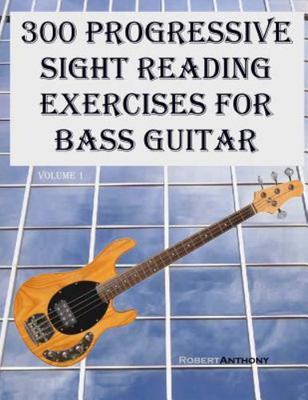 300 Progressive Sight Reading Exercises for Bass Guitar, Paperback by Anthony...