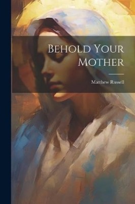 Matthew Russell Behold Your Mother (Taschenbuch)