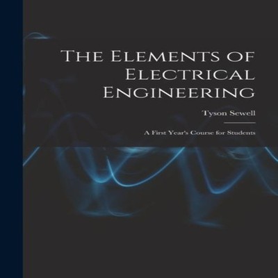 The Elements of Electrical Engineering A First Year's Course for