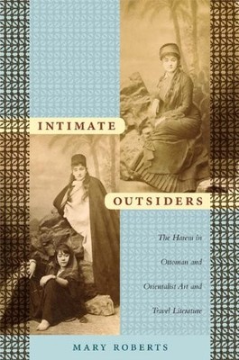 Intimate Outsiders: The Harem in Ottoman and Orientalist Art and