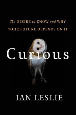 Curious: The Desire to Know and Why Your Future Depends on It by Ian Leslie (Eng