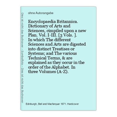Encyclopaedia Britannica. Dictionary of Arts and Sciences, cimpiled upon a new P