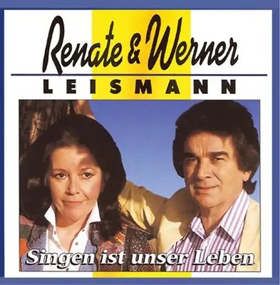 Renate & Werner Leismann - Singen Ist Unser Leben