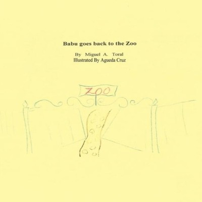 Babu goes back to the Zoo Miguel A. Toral Paperback Author Soluti