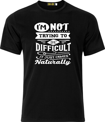 Lustiges Baumwoll-T-Shirt I`m Not Trying to be Difficult it just comes Natually Weihnachten