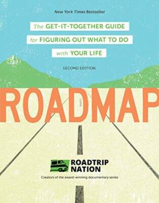Roadmap: The Get-It-Together Guide for Figuring Out What To Do with Your  - GOOD