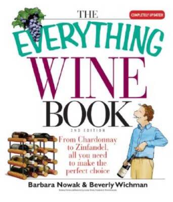 The Everything Wine Book: From Chardonnay to Zinfandel, All You Need to M - GOOD