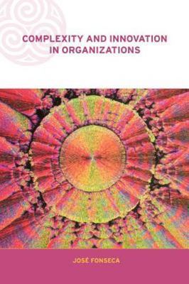 Complexity and Emergence in Organizations Ser.: Complexity and Innovation in...