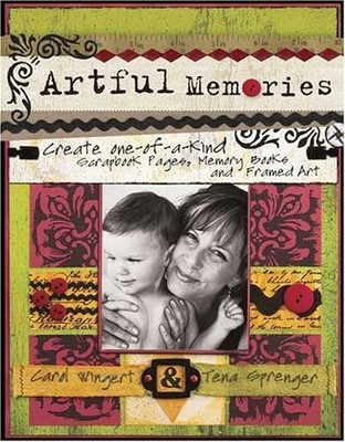 Artful Memories: Create One-of-a-Kind Scrapbook Pages, Memory Books and Framed A