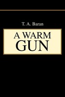 T. A. Baran | A Warm Gun | Taschenbuch | Englisch (2004) | iUniverse