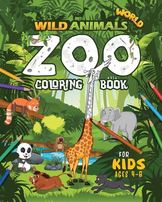 WILD ANIMALS WORLD Zoo Coloring Book For Kids Ages 4-8 Maybe Unicorn Taschenbuch