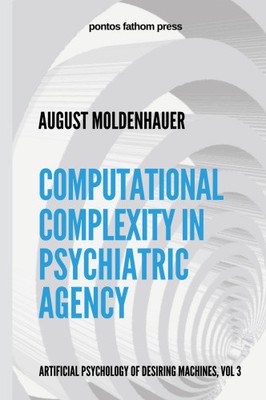 Computational Complexity in Psychiatric Agency: Artificial Psychology of