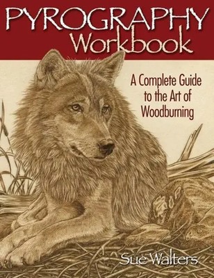 Pyrography Workbook | A Complete Guide to the Art of Woodburning | Sue Walters