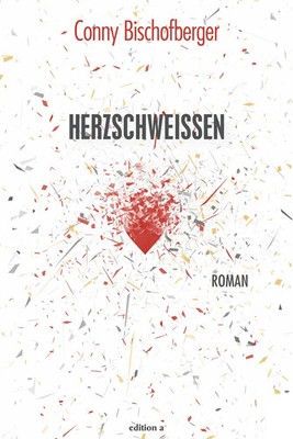 Herzschweißen | Conny Bischofberger | Deutsch | Buch | 315 S. | 2020 | edition a