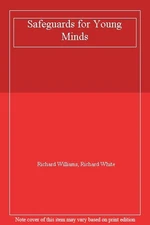 Safeguards for Young Minds,Richard Williams, Richard White
