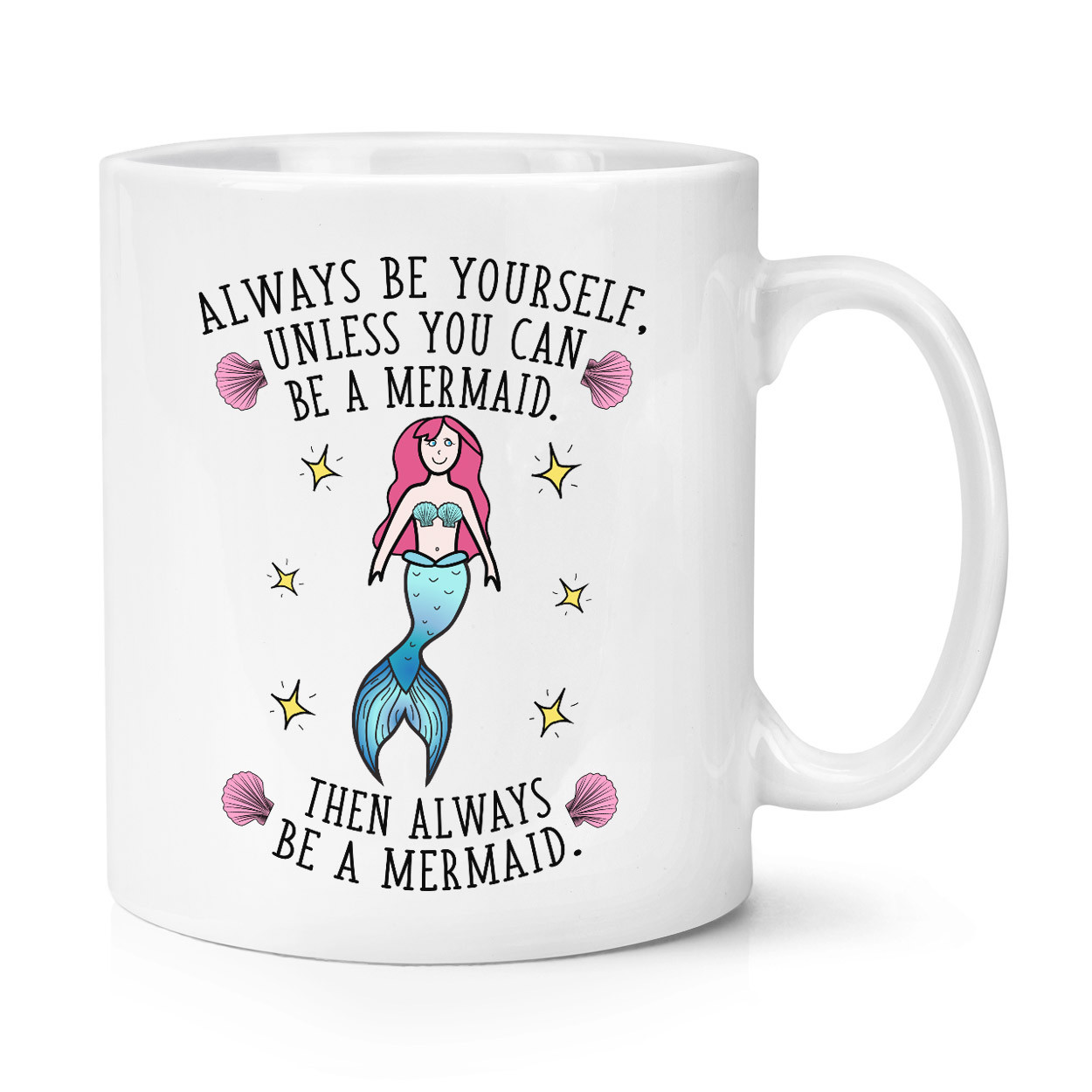 Always Be Yourself Mermaid 10oz Mug Cup - Magical Funny