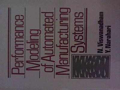 PERFORMANCE MODELING OF AUTOMATED MANUFACTURING SYSTEMS By N. Viswanadham & Y.