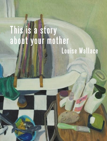 This Is a Story About Your Mother, Paperback by Wallace, Louise, Brand New, F...