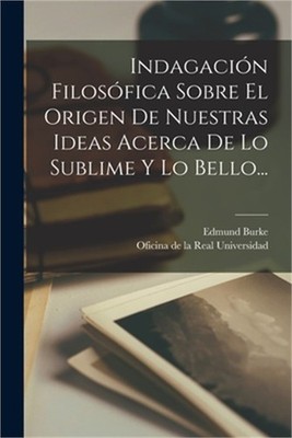 Indagaci�n Filos�fica Sobre El Origen De Nuestras Ideas Acerca De Lo Sublime Y L